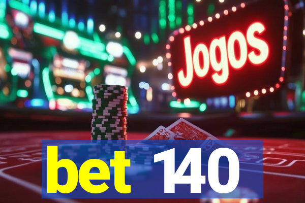 bet 140